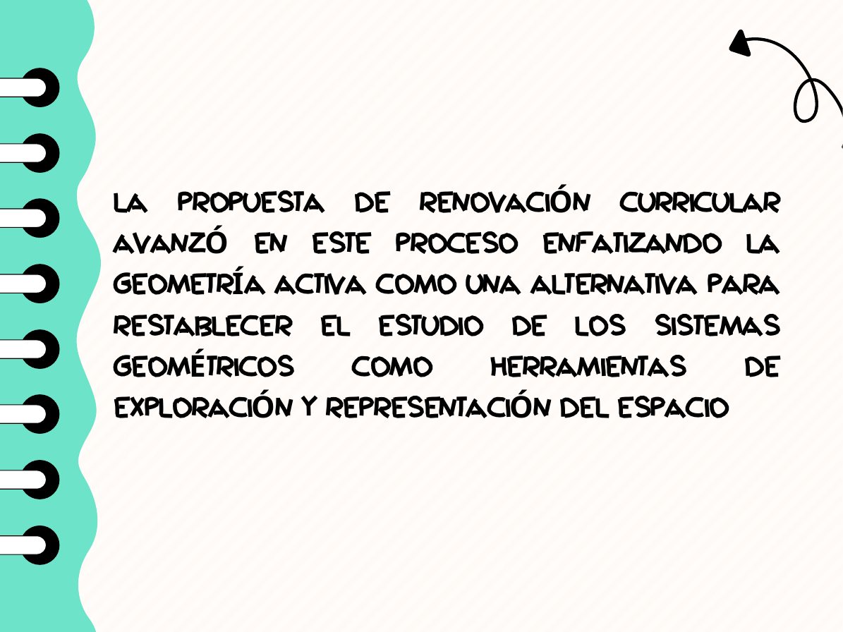 La propuesta de renovación curricular enfatiza la geometría activa para restablecer el estudio de los sistemas geométricos